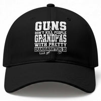 Funny Grandpa Baseball Cap Guns Dont Kill People Grandpas With Pretty Granddaughters Do