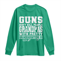 Funny Grandpa Long Sleeve Shirt Guns Dont Kill People Grandpas With Pretty Granddaughters Do