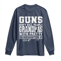 Funny Grandpa Long Sleeve Shirt Guns Dont Kill People Grandpas With Pretty Granddaughters Do