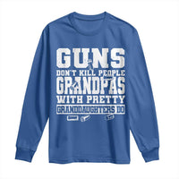 Funny Grandpa Long Sleeve Shirt Guns Dont Kill People Grandpas With Pretty Granddaughters Do