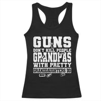 Funny Grandpa Racerback Tank Top Guns Dont Kill People Grandpas With Pretty Granddaughters Do
