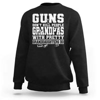 Funny Grandpa Sweatshirt Guns Dont Kill People Grandpas With Pretty Granddaughters Do