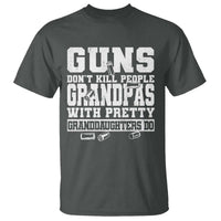 Funny Grandpa T Shirt Guns Dont Kill People Grandpas With Pretty Granddaughters Do
