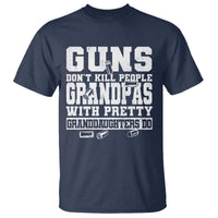 Funny Grandpa T Shirt Guns Dont Kill People Grandpas With Pretty Granddaughters Do