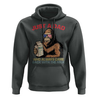 Just A Dad Who Always Came Back With The Milk Hoodie Funny Fathers Day Bigfoot Sasquatch Lovers