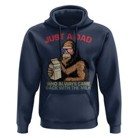 Just A Dad Who Always Came Back With The Milk Hoodie Funny Fathers Day Bigfoot Sasquatch Lovers