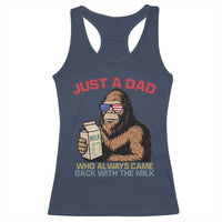 Just A Dad Who Always Came Back With The Milk Racerback Tank Top Funny Fathers Day Bigfoot Sasquatch Lovers