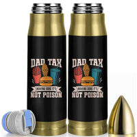Dad Tax Bullet Tumbler Making Sure It's Not Poison Fathers Day Gifts