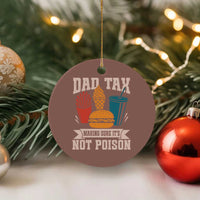 Dad Tax Ceramic Ornament Making Sure It's Not Poison Fathers Day Gifts - Wonder Print Shop