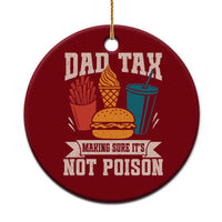 Dad Tax Ceramic Ornament Making Sure It's Not Poison Fathers Day Gifts - Wonder Print Shop