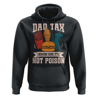 Dad Tax Hoodie Making Sure It's Not Poison Fathers Day Gifts