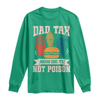 Dad Tax Long Sleeve Shirt Making Sure It's Not Poison Fathers Day Gifts