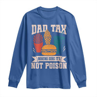 Dad Tax Long Sleeve Shirt Making Sure It's Not Poison Fathers Day Gifts
