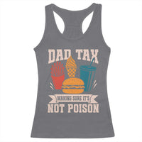 Dad Tax Racerback Tank Top Making Sure It's Not Poison Fathers Day Gifts