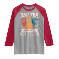Dad Tax Raglan Shirt Making Sure It's Not Poison Fathers Day Gifts