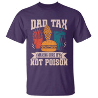 Dad Tax T Shirt Making Sure It's Not Poison Fathers Day Gifts