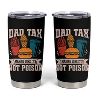 Dad Tax Tumbler Cup Making Sure It's Not Poison Fathers Day Gifts