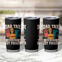 Dad Tax Tumbler Cup Making Sure It's Not Poison Fathers Day Gifts