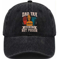 Dad Tax Washed Cotton Baseball Cap Making Sure It's Not Poison Fathers Day Gifts