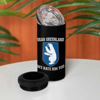 Dear Greenland We Hate Him Too 4 in 1 Can Cooler Tumbler Political Protest