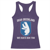Dear Greenland We Hate Him Too Racerback Tank Top Political Protest
