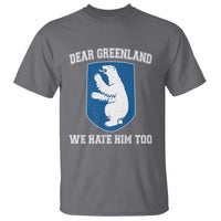 Dear Greenland We Hate Him Too T Shirt Political Protest