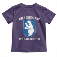 Dear Greenland We Hate Him Too Toddler T Shirt Political Protest