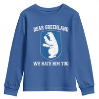 Dear Greenland We Hate Him Too Youth Sweatshirt Political Protest