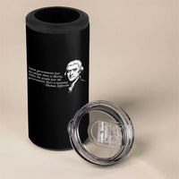 Thomas Jefferson 4 in 1 Can Cooler Tumbler When Governments Fear The People There Is Liberty - Wonder Print Shop