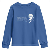 Thomas Jefferson Youth Sweatshirt When Governments Fear The People There Is Liberty - Wonder Print Shop