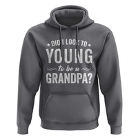 Funny Grandpa Hoodie Did I Look Too Young To Be A Grandpa - Wonder Print Shop