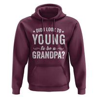Funny Grandpa Hoodie Did I Look Too Young To Be A Grandpa - Wonder Print Shop