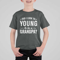 Funny Grandpa T Shirt For Kid Did I Look Too Young To Be A Grandpa - Wonder Print Shop