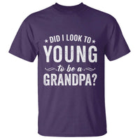 Funny Grandpa T Shirt Did I Look Too Young To Be A Grandpa - Wonder Print Shop