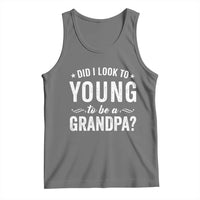 Funny Grandpa Tank Top Did I Look Too Young To Be A Grandpa - Wonder Print Shop