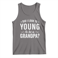 Funny Grandpa Tank Top Did I Look Too Young To Be A Grandpa - Wonder Print Shop