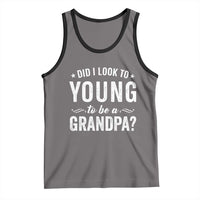 Funny Grandpa Tank Top Did I Look Too Young To Be A Grandpa - Wonder Print Shop