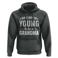 Funny Grandma Hoodie Did I Look Too Young To Be A Grandma - Wonder Print Shop