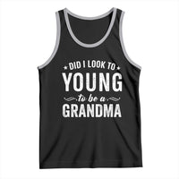 Funny Grandma Tank Top Did I Look Too Young To Be A Grandma - Wonder Print Shop