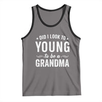 Funny Grandma Tank Top Did I Look Too Young To Be A Grandma - Wonder Print Shop