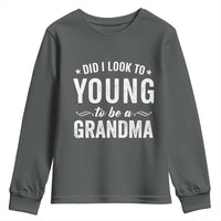 Funny Grandma Youth Sweatshirt Did I Look Too Young To Be A Grandma - Wonder Print Shop