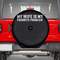 My Wife Is My Favorite Problem Funny Husband Marriage Graphic Spare Tire Cover
