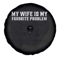 My Wife Is My Favorite Problem Funny Husband Marriage Graphic Spare Tire Cover