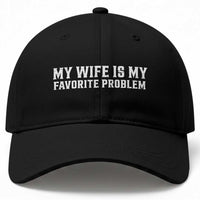 My Wife Is My Favorite Problem Funny Husband Marriage Graphic Baseball Cap