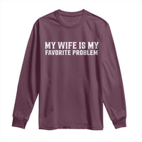 My Wife Is My Favorite Problem Funny Husband Marriage Graphic Long Sleeve Shirt