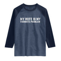 My Wife Is My Favorite Problem Funny Husband Marriage Graphic Raglan Shirt