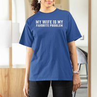 My Wife Is My Favorite Problem Funny Husband Marriage Graphic T Shirt For Women