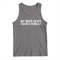 My Wife Is My Favorite Problem Funny Husband Marriage Graphic Tank Top