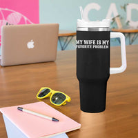 My Wife Is My Favorite Problem Funny Husband Marriage Graphic Tumbler With Handle