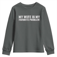 My Wife Is My Favorite Problem Funny Husband Marriage Graphic Youth Sweatshirt